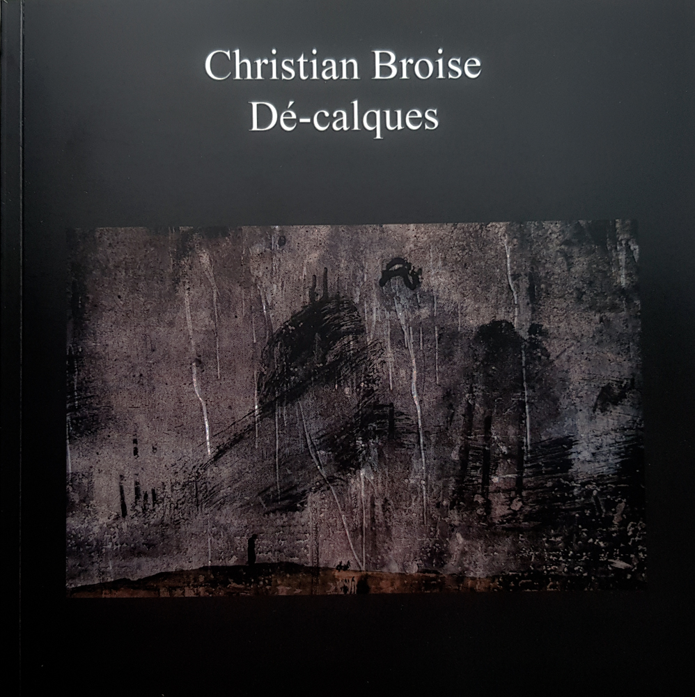 Décalques. Recueil, textes et images) de Christian Broise